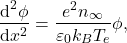 \begin{gather*}\ders[\phi]{x} = \frac{e^2n_{\infty}}{\eps_0k_BT_e}\phi,\end{gather*}